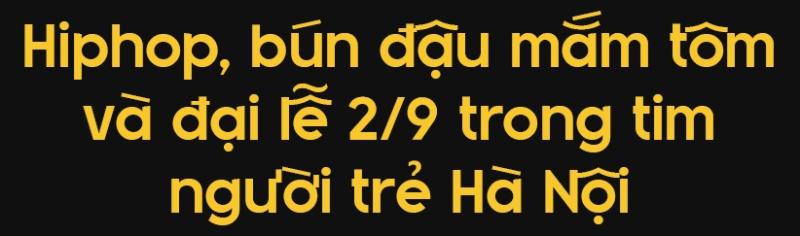 Hiphop Gen Z Ha Noi, Quoc khanh 2/9 Ha Noi, vu cong Hiphop Ha Noi, nguoi tre Ha Noi,  am thuc Ha Noi,  thu do Cypher, Gen Z Ha Noi, phong cach song Ha Noi anh 4